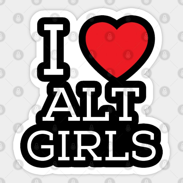 I Love Alt Girls I Heart Alternative Girls Sticker by BobaPenguin